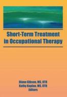 Short-Term Treatment in Occupational Therapy di Kathy Kaplan edito da Routledge
