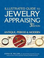 Illustrated Guide to Jewelry Appraising di Anna M. Miller edito da Gemstone Press