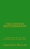 The Havana Brotherhood di Graydon Miller edito da Grady Miller Books