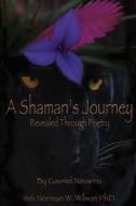 A Shaman's Journey Revealed Through Poetry di Gavriel Navarro edito da Melange Publishing