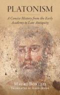 A Concise History Of Platonism di Bonazzi Mauro Bonazzi edito da Cambridge University Press