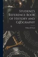 STUDENT'S REFERENCE BOOK OF HISTORY AND di WILLIAM R WOOD edito da LIGHTNING SOURCE UK LTD