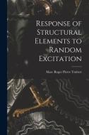 Response of Structural Elements to Random Excitation edito da LIGHTNING SOURCE INC