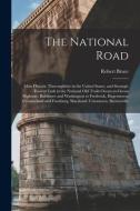 The National Road; Most Historic Thoroughfare in the United States, and Strategic Eastern Link in the National old Trails Ocean-to-ocean Highway. Balt di Robert Bruce edito da LEGARE STREET PR