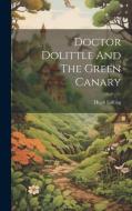 Doctor Dolittle And The Green Canary di Hugh Lofting edito da LEGARE STREET PR