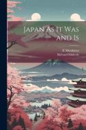 Japan As It Was and Is di Richard Hildreth, K. Murakawa edito da LEGARE STREET PR