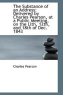 Substance Of An Address di Charles Pearson edito da Bibliolife