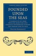 Founded Upon the Seas di Walter Oakeshott, Oakeshott edito da Cambridge University Press