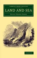 Land and Sea di Philip Henry Gosse edito da Cambridge University Press