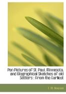 Pen Pictures Of St. Paul, Minnesota, And Biographical Sketches Of Old Settlers di T M Newson edito da Bibliolife