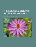 The American Midland Naturalist Volume 1 di University Of Notre Dame edito da Rarebooksclub.com
