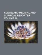 Cleveland Medical and Surgical Reporter Volume 10 di Books Group edito da Rarebooksclub.com