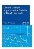 Climate Change Impacts on the Stability of Small Tidal Inlets di Duong Minh (UNESCO-IHE Institute for Water Education Trang edito da Taylor & Francis Ltd