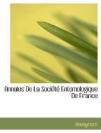 Annales De La Société Entomologique De France di Anonymous edito da BiblioLife