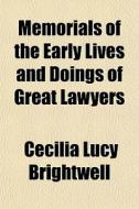 Memorials Of The Early Lives And Doings di Cecilia Brightwell edito da General Books