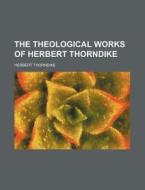 The Theological Works Of Herbert Thorndike (volume 5) di Herbert Thorndike edito da General Books Llc