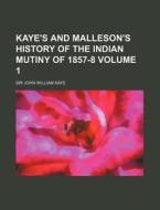 Kaye's And Malleson's History Of The Ind di General Books edito da Rarebooksclub.com