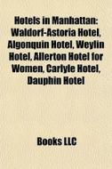 Hotels In Manhattan: Waldorf-astoria Hot di Books Llc edito da Books LLC, Wiki Series