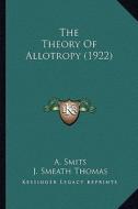 The Theory of Allotropy (1922) di A. Smits edito da Kessinger Publishing