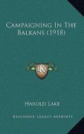 Campaigning in the Balkans (1918) di Harold Lake edito da Kessinger Publishing