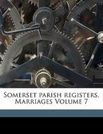 Somerset Parish Registers. Marriages Vol edito da Nabu Press