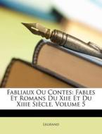 Fabliaux Ou Contes: Fables Et Romans Du di Legrand edito da Lightning Source Uk Ltd