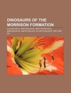 Dinosaurs of the Morrison Formation: Allosaurus, Apatosaurus, Brachiosaurus, Barosaurus, Amphicoelias, Atlantosaurus, Wdc DML 001 di Source Wikipedia edito da Books LLC, Wiki Series