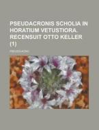 Pseudacronis Scholia In Horatium Vetustiora. Recensuit Otto Keller (1) di U S Census Bureau, Pseudo-Acro edito da Rarebooksclub.com