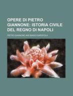 Opere Di Pietro Giannone (11); Istoria Civile Del Regno Di Napoli di Pietro Giannone edito da General Books Llc