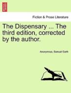 The Dispensary ... The third edition, corrected by the author. di Anonymous, Samuel Garth edito da British Library, Historical Print Editions