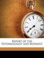 Report Of The Entomologist And Botanist edito da Nabu Press