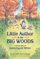 Little Author in the Big Woods di Yona Zeldis McDonough edito da Palgrave USA