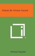 Poems by Vivian Valine di Vivian Valine edito da Literary Licensing, LLC
