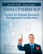 SHRM-CP/SHRM-SCP Certification All-in-One Exam Guide di Dory Willer, William H. Truesdell, William D. Kelly edito da McGraw-Hill Education