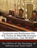 Contracts And Preference For U.s. Firms On Milcon Overseas Construction, Case 96-d329 edito da Bibliogov