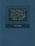 Frondes Caducae [A Ser. of Repr. Mostly in Verse, Ed. by Sir A. Boswell. Ane Tractat of a Part of Ye Yngliss Cronikle di Frondes edito da Nabu Press