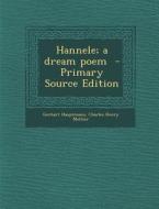 Hannele; A Dream Poem di Gerhart Hauptmann, Charles Henry Meltzer edito da Nabu Press