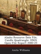 Alaska Resource Data File, Candle Quadrangle di Anita Williams edito da Bibliogov