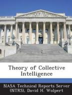 Theory Of Collective Intelligence di David H Wolpert edito da Bibliogov