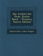 Das Antlitz Der Erde, Erster Band. di Eduard Suess, Lukas Waagen edito da Nabu Press
