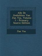 Alle de Gedichten Van Jan Vos, Volume 1 di Jan Vos edito da Nabu Press