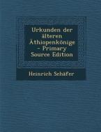 Urkunden Der Alteren Athiopenkonige - Primary Source Edition di Heinrich Schafer edito da Nabu Press
