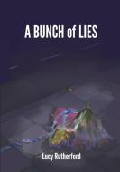 A Bunch of Lies di Lucy Rutherford edito da Lulu.com