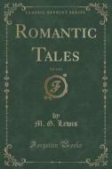 Romantic Tales, Vol. 3 Of 4 (classic Reprint) di M G Lewis edito da Forgotten Books