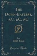 The Down-easters, &c. &c. &c, Vol. 1 Of 2 (classic Reprint) di John Neal edito da Forgotten Books