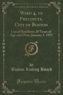 Ward 4, 10 Precincts, City Of Boston di Boston Listing Board edito da Forgotten Books