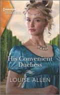 His Convenient Duchess di Louise Allen edito da HARLEQUIN SALES CORP