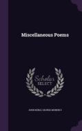 Miscellaneous Poems di John Keble, George Moberly edito da Palala Press