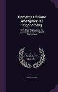 Elements Of Plane And Spherical Trigonometry di Elias Loomis edito da Palala Press