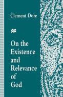 On the Existence and Relevance of God di Clement Dore edito da Palgrave Macmillan UK